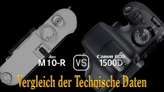 Leica M10-R vs. Canon EOS 1500D: Ein Vergleich der Technische Daten