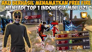 TAMAT!! Aku Berhasil Namatin FreeFire Dan Menjadi Top 1 Indonesia MINI UZI - BR RANGKED