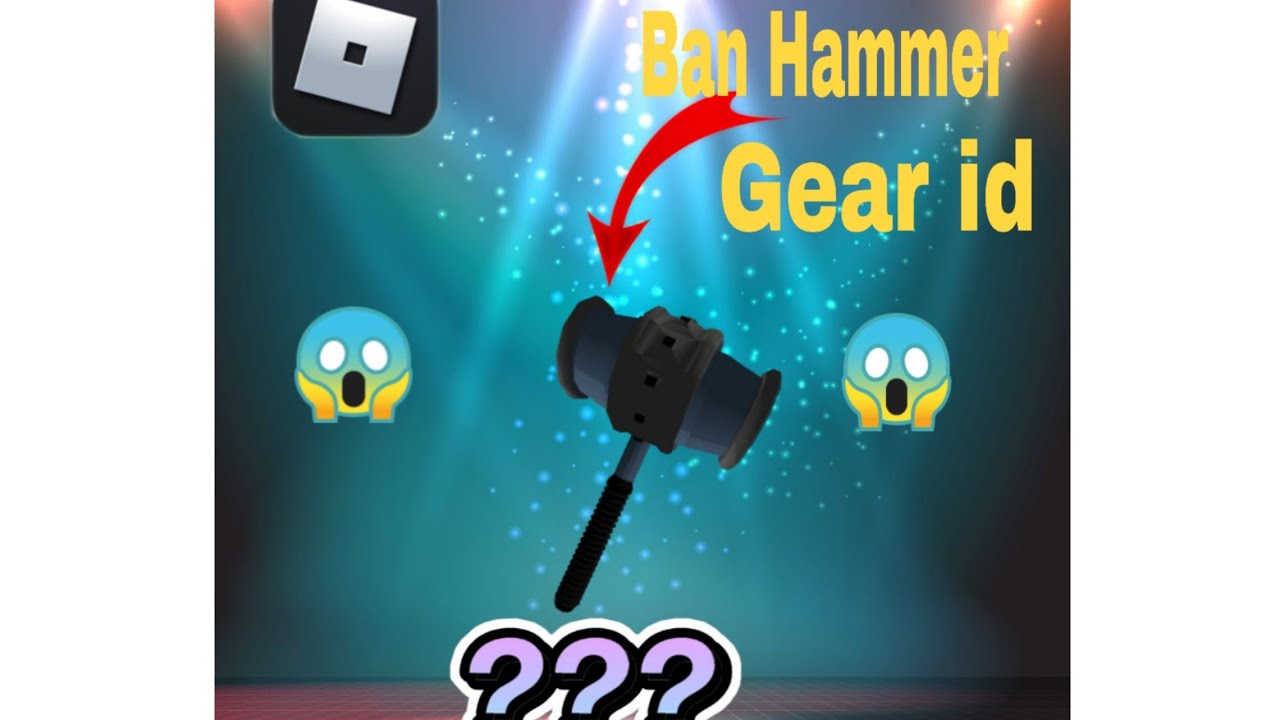 Roblox Ban Hammer Gear Id