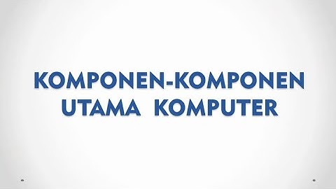 Mengenal Komputer : Hardware, Software dan Brainware Komputer | 2020