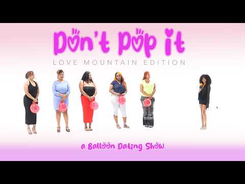 🎈Ep75: Don't Pop It: Love Mountain Edition (A Balloon Dating Show)