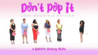 🎈Ep75: Dont Pop It: Love Mountain Edition (A Balloon Dating Show) @LoveMountainMovie