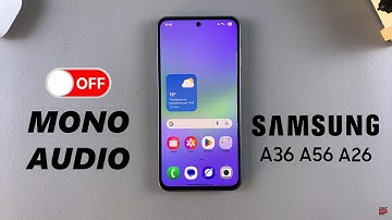 How To Disable Mono Audio (Enable Surround Audio) On Samsung Galaxy A36/A56/A26