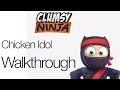 Clumsy Ninja Chicken Idol Walkthrough Clumsy Ninja Chicken Idol Walkthrough