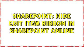 Sharepoint: hide edit item ribbon in sharepoint online (5 Solutions!!)