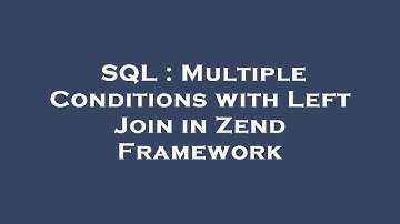 SQL : Multiple Conditions with Left Join in Zend Framework