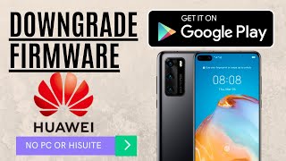 Latest Huawei Firmware Downgrade Method - No PC, No HiSuite Required!