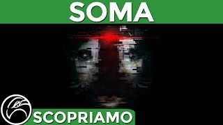 SOMA Gameplay ITA [SCOPRIAMO] Terrore cibernetico