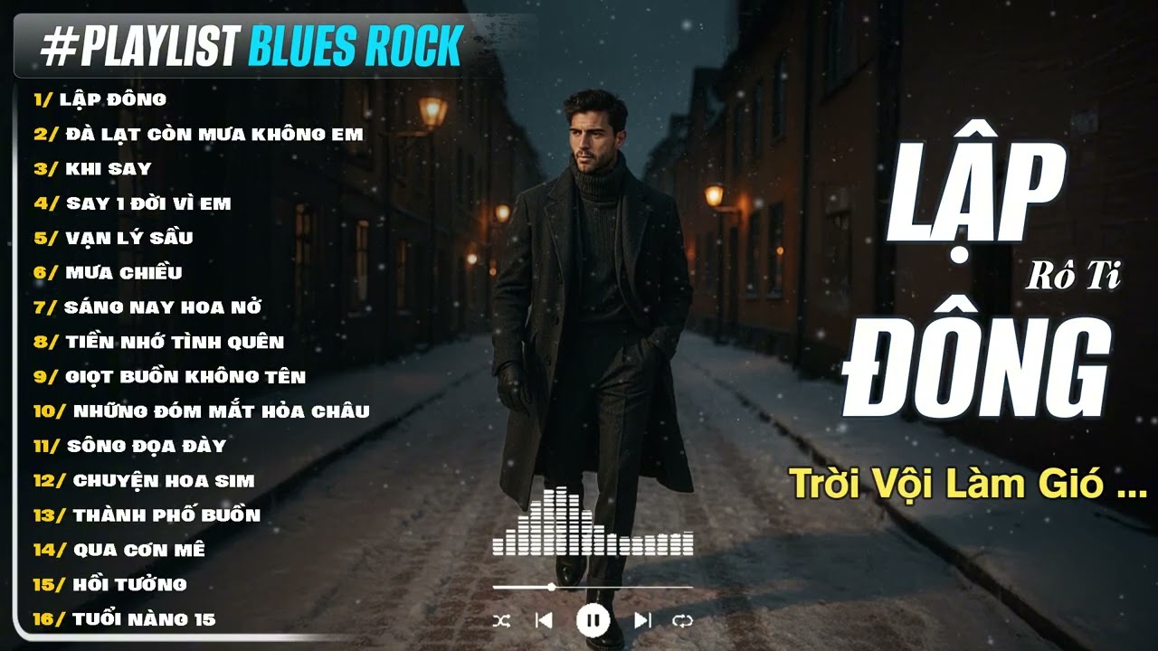 TOP 16 BÀI BLUES ROCK CỰC HIT | LẬP ĐÔNG , ĐÀ LẠT CÒN MƯA KHÔNG EM, CHIỀU MƯA |