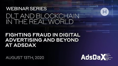 DLT and Blockchain in the Real World: Fighting fraud in digital advertising & beyond at AdsDax