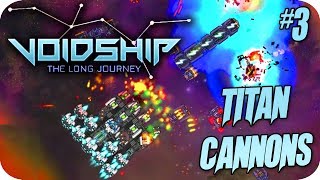 Titan Classed Cannon Spaceship Ep3 Voidship: The Long Journey Gameplay