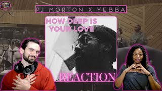 PJ MORTON FEAT  YEBBA  | "HOW DEEP IS YOUR LOVE" (reaction)