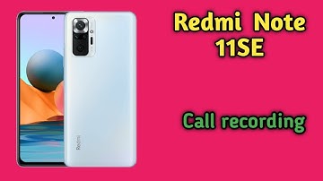 Auto Call Recording In Redmi Note 11 SE, How To Call Recording In Redmi Note 11 SE, Call