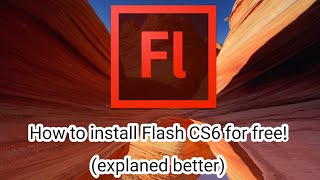 How to install Flash CS6 for free! (explaned better) 