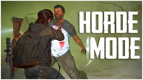 Does The Last of Us 2 Have a Horde Mode?