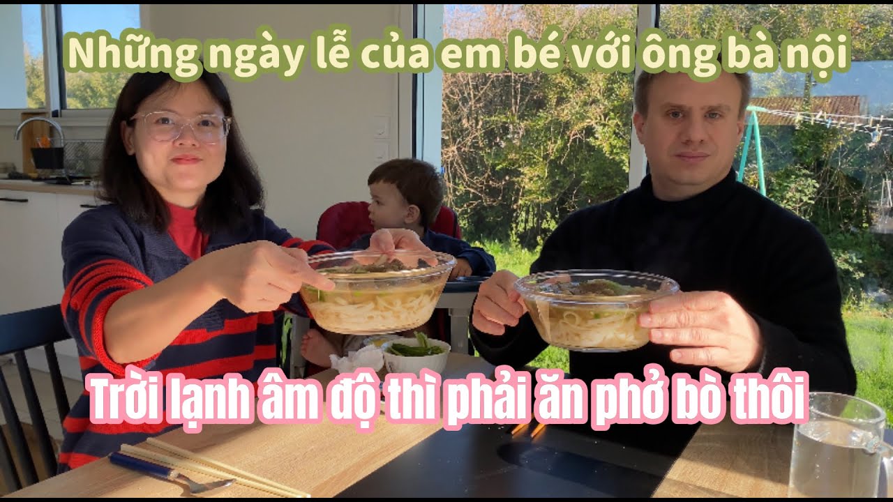 498- NHỮNG NGÀY LỄ CỦA EM BÉ VỚI ÔNG BÀ NỘI/ TRỜI LẠNH ÂM ĐỘ THÌ PHẢI ĂN PHỞ BÒ THÔI/ CUỘC SỐNG PHÁP