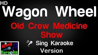 Miniatura de vídeo de "🎤 Old Crow Medicine Show - Wagon Wheel (Karaoke Version) - King Of Karaoke"