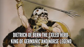 Dietrich De Vérone : Le Roi Héros Exilé Des Légendes Germaniques Et Nordiques