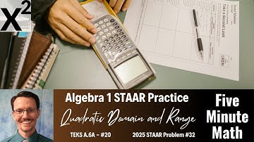 Algebra 1 STAAR Practice Quadratic Domain and Range (A.6A - #20)