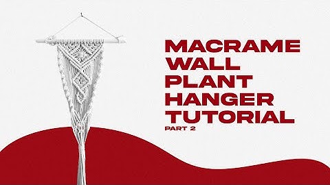 Beautiful Macrame Wall Plant Hanger Tutorial | Part 2  آموزش آویز گلدون دیواری مکرمه