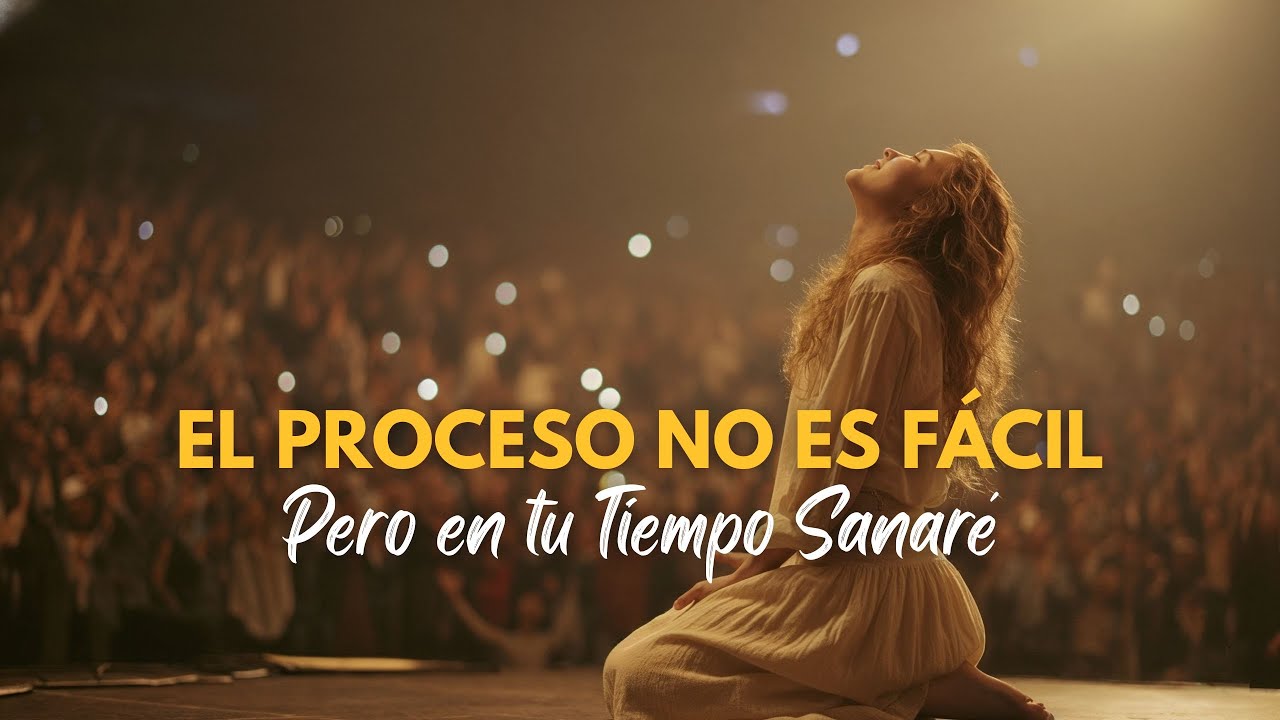El Proceso no es Fácil Pero en Tu Tiempo Sanaré | Música Cristiana de Sanidad y Restauración en Dios