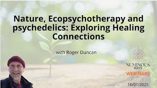 Numinous Ways WEBINARS: Nature, Ecopsychotherapy and psychedelics with Roger Duncan
