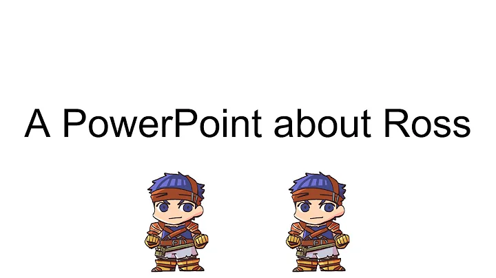 A PowerPoint About Ross