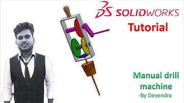 Solidworks Tutorial : How to make a Manual Drill machine ? || By Devendra
