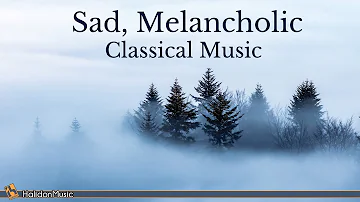 Sad, Melancholic Classical Music