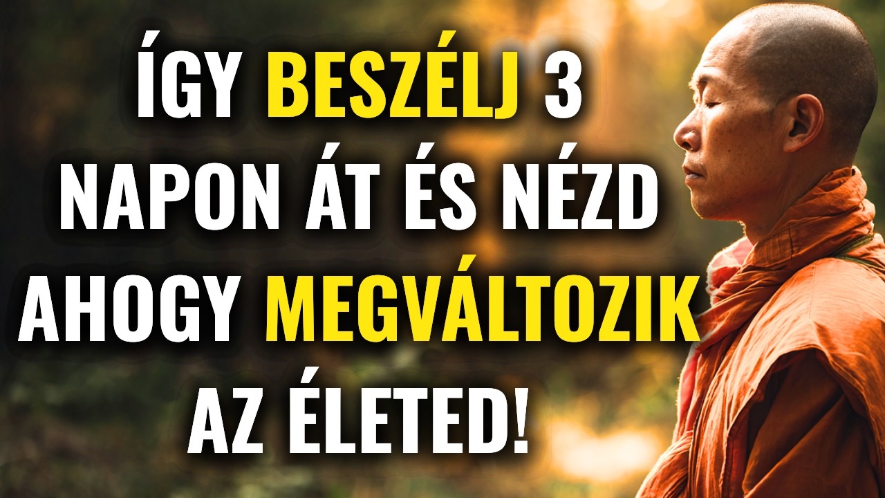 Változtasd meg az életed 3 nap alatt – csak BESZÉLJ ÍGY magadhoz! - BUDDHISTA BÖLCSESSÉG