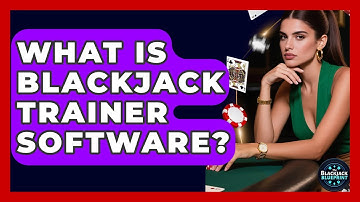 What Is Blackjack Trainer Software? - The Blackjack Blueprint