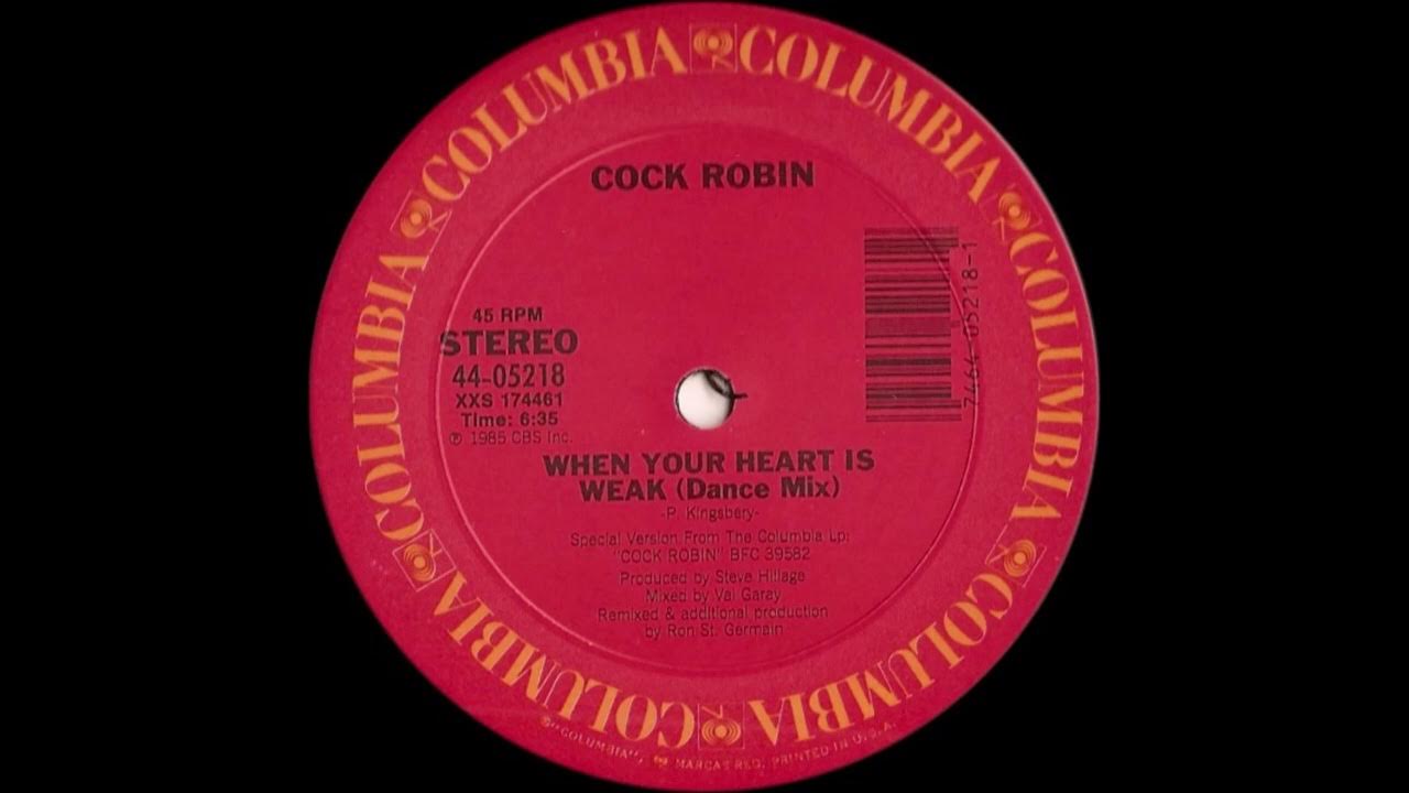 Cock Robin When Your Heart Is Weak (Dance Mix) YouTube Cock Robin When Your Heart Is Weak (Dance Mix) YouTube