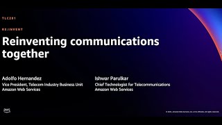 AWS re:Invent 2021 - Reinventing communications together