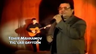 Tohir Mahkamov  - Yig'lab qaytdim | Тохир Махкамов - Йиглаб кайтдим