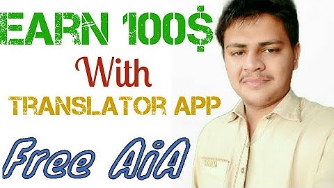 Earn More Than 100$ With This Translator App | Free AiA File