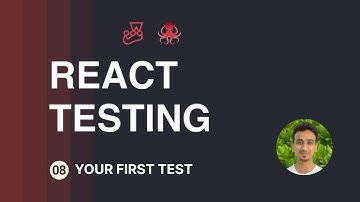 React Testing Tutorial - 8 - Your First Test
