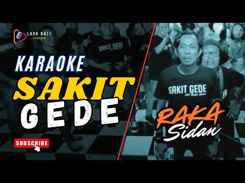 KARAOKE SAKIT GEDE // A A RAKA SIDAN // LAGU BALI KARAOKE // #RAKASIDAN β Lagu Bali Karaoke