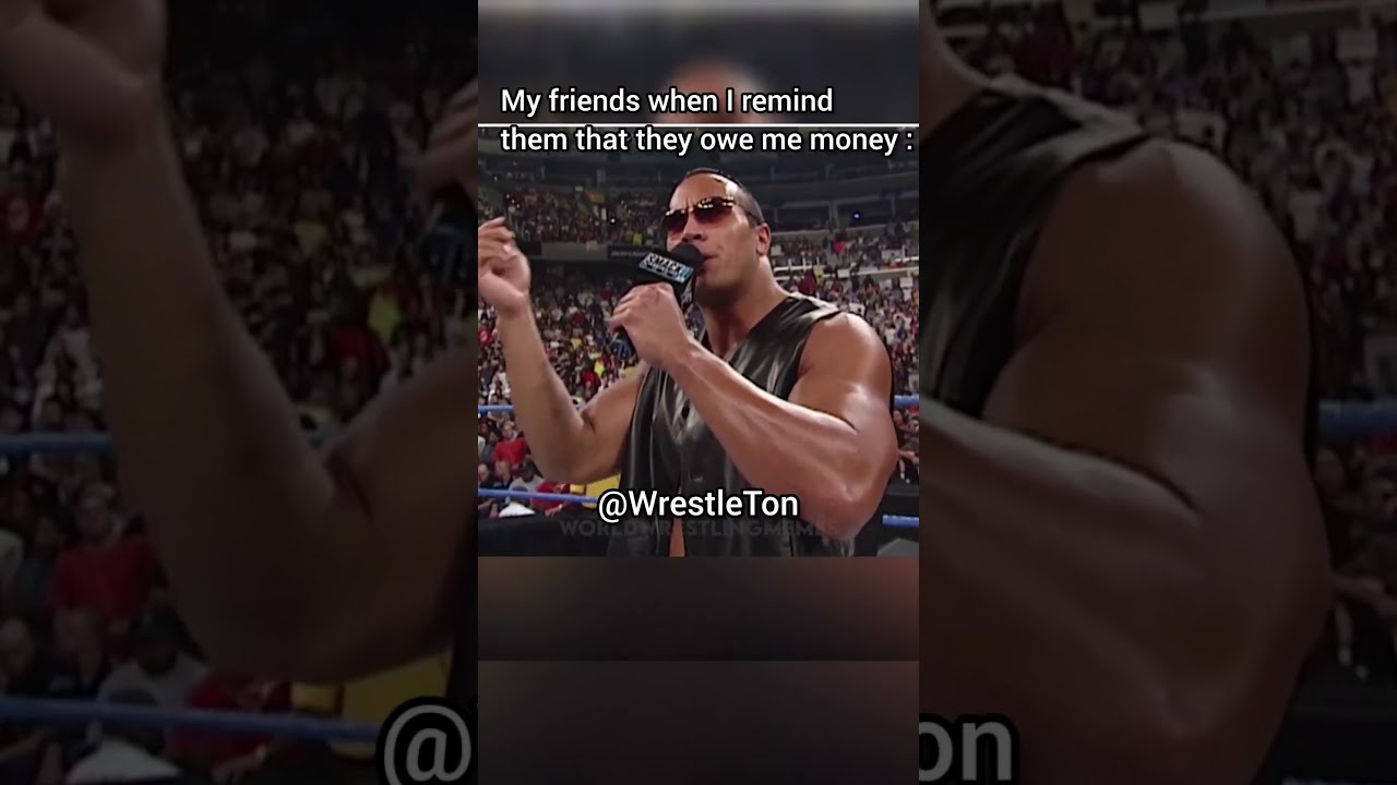 My Friends When I Remind Them That They Owe Me Money Therock S Segment With Bookert Memes