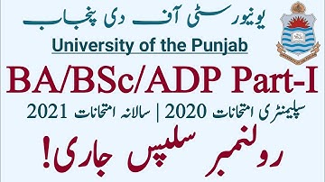 Roll Number Slips issued | BA/BSc/ADP | Part1 | Annual 2021 | Supply 2020 | University of the Punjab