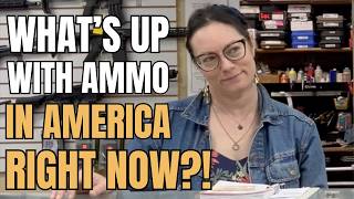 What's Up With Ammo In America Right Now!