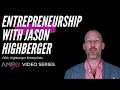 Entrepreneurship with jason highberger