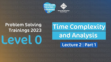 Problem Solving Trainings 2023 | Level 0 | 05 Time Complexity and Analysis