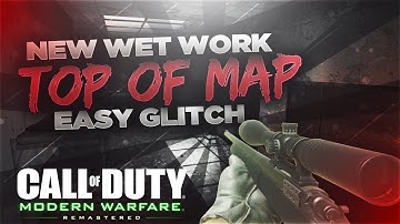 Modern Warfare Remastered Glitches: Easy Wet Work On Top Of Map (COD4 Remastered Glitch)