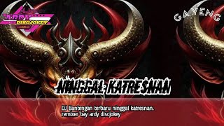 dj Bantengan ninggal katresnan terbaru remixer bay Ardy discjokey