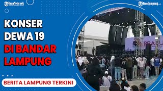 Dewa 19 Konser di Bandar Lampung | Agenda Deklarasi Prabu | Berita Terkini Lampung