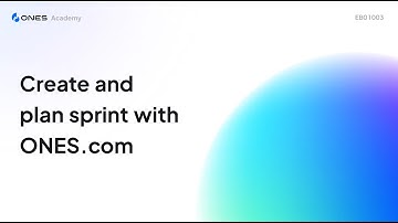 Sprint Planning | How to Create and Plan Sprints in ONES.com