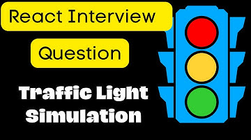 Beginner React Interview Challenge | Traffic Light Simulation