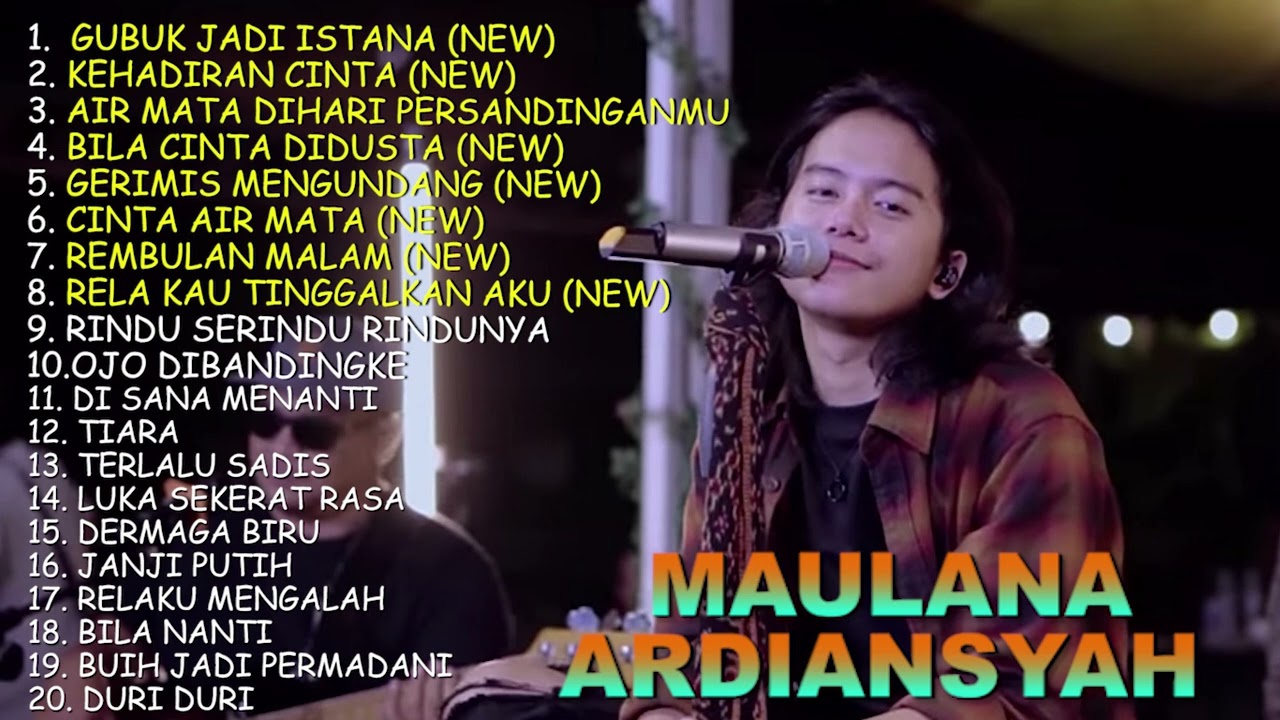 KUMPULAN LAGU FULL ALBUM MAULANA ARDIANSYAH GUBUK JADI ISTANA KEHADIRAN CINTA BILA CINTA DIDUSTA
