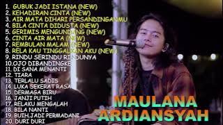 KUMPULAN LAGU FULL ALBUM MAULANA ARDIANSYAH GUBUK JADI ISTANA KEHADIRAN CINTA BILA CINTA DIDUSTA