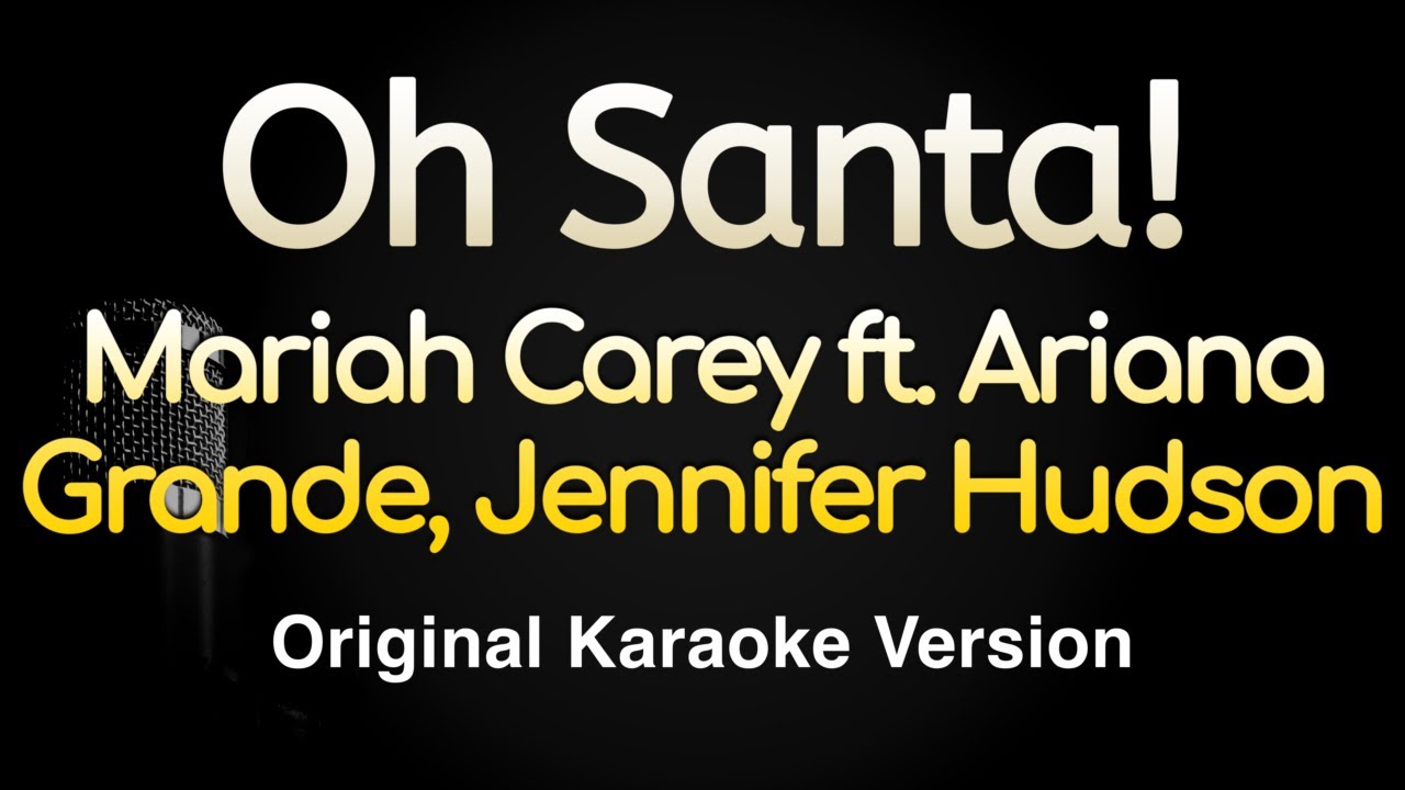 Oh Santa! - Mariah Carey, Ariana Grande & Jenn. Hudson (Karaoke Songs With Lyrics - Original Key) Oh Santa! - Mariah Carey, Ariana Grande & Jenn. Hudson (Karaoke Songs With Lyrics - Original Key)